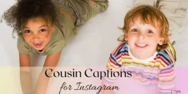 100+ Caption on Cousins for Instagram to Celebrate Your Bond