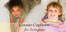 100+ Captions for Instagram for Cousins