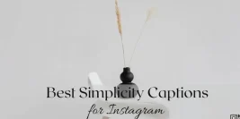 100+Instagram Captions on Simplicity – Best Ideas
