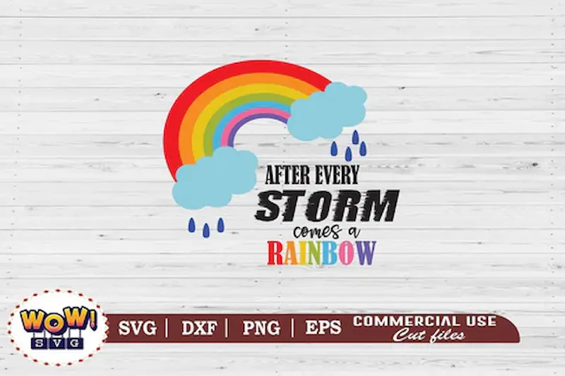 after every storm comes a rainbow.