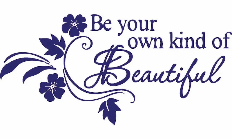 be your own kind of beautiful
