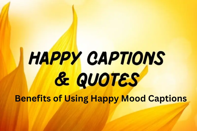 benefits of using happy mood captions