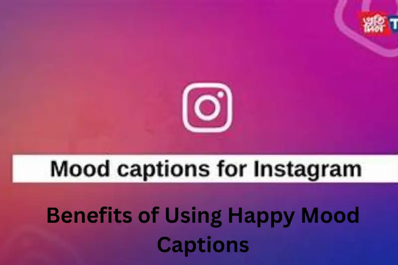 benefits of using happy mood captions