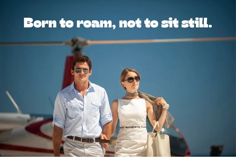 born to roam, not to sit still