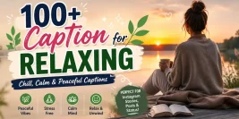 100+ Caption for Relaxing: Best Chill, Calm & Peaceful Instagram Captions