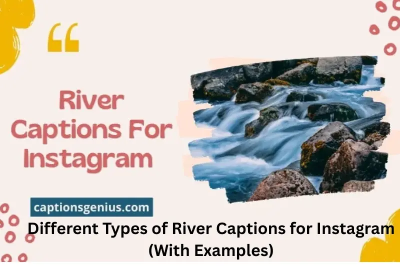 different types of river captions for instagram (with examples)