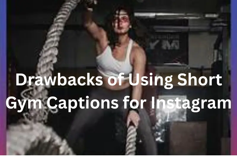 drawbacks of using short gym captions for instagram