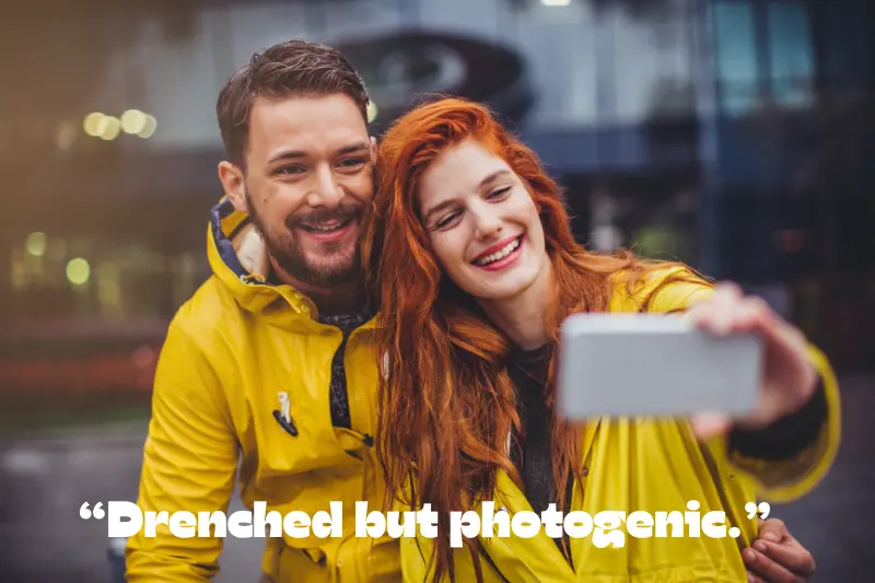 drenched but photogenic