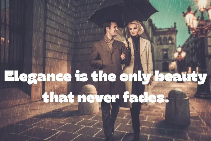 elegance is the only beauty that never fades