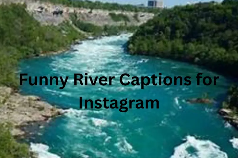 funny river captions for instagram