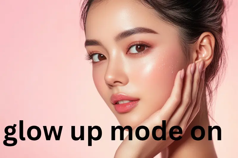 glow up mode on
