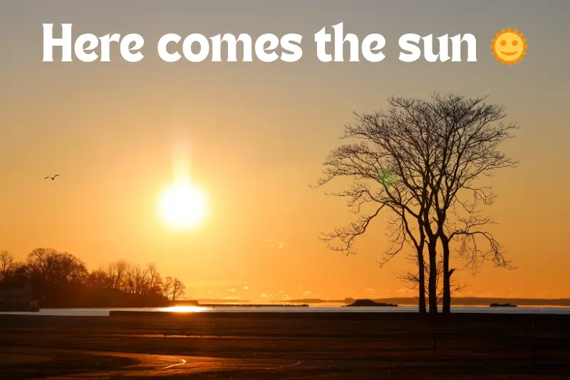 here comes the sun