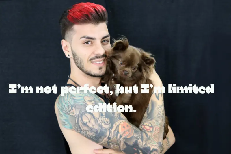 iām not perfect, but iām limited edition