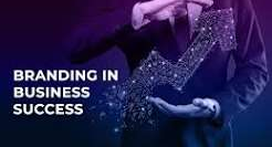The Importance of Branding in Business Success