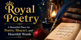 Royal Poetry: A Beautiful Place for Poetry, Shayari, and Heartfelt Words