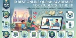 10 Best Quran Academies in the UK: A Guide for Parents and Students