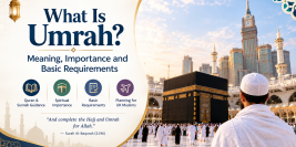 What Is Umrah? Meaning, Importance, and Basic Requirements