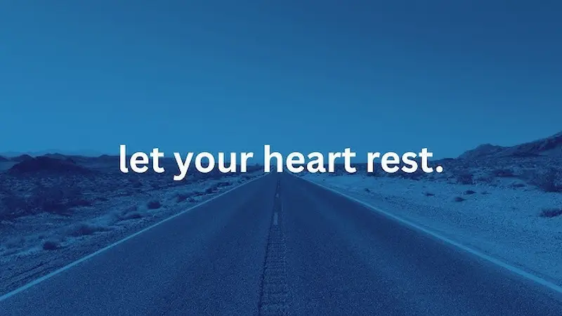 let your heart rest