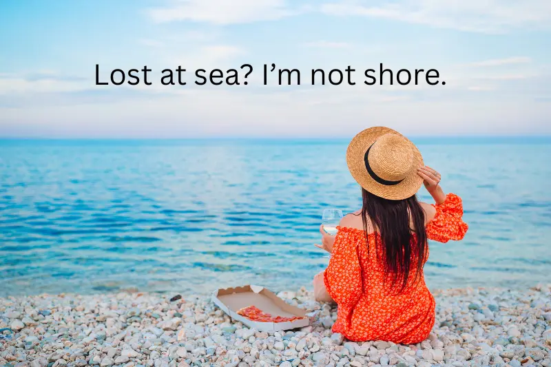 lost at sea i’m not shore.