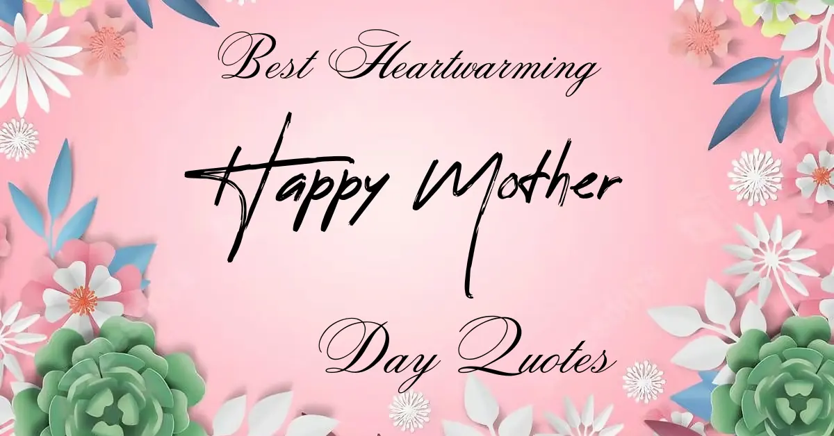 60 Best Mothers Day Quotes 2023 Show Your Appreciation Today 2821