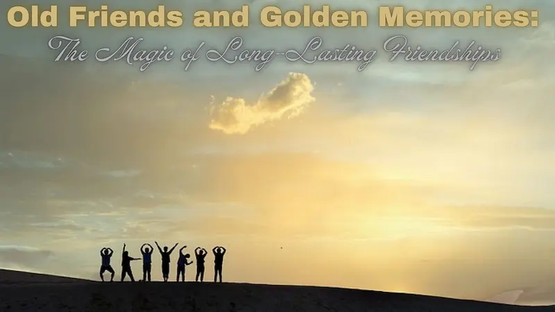 old friends golden memories