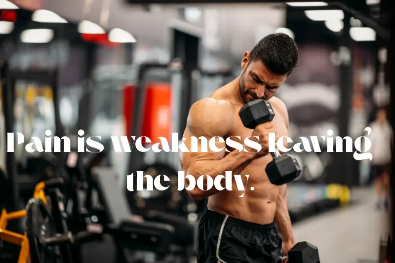 pain is weakness leaving the body