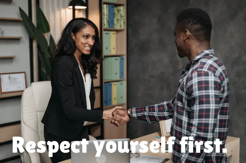 respect yourself first. 