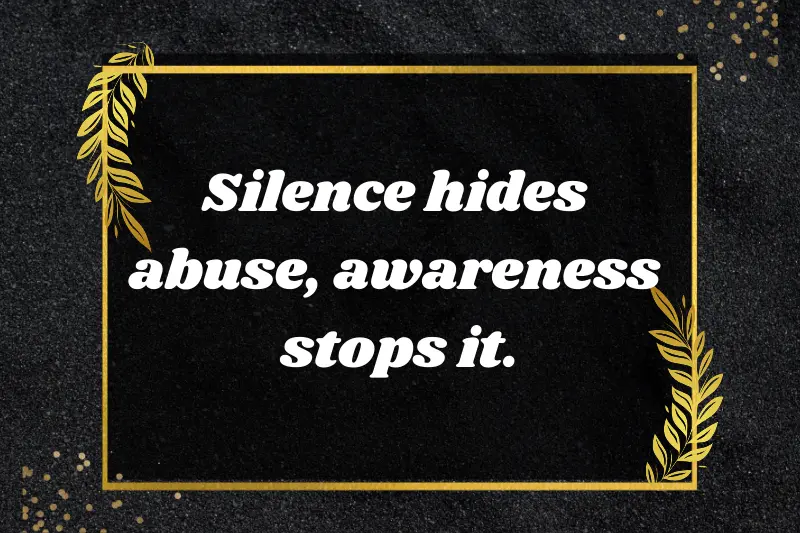 silence hides abuse, awareness stops it