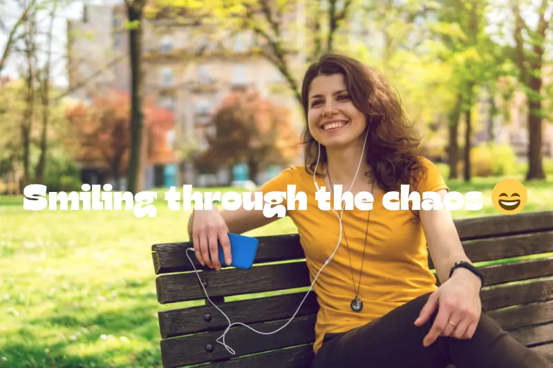 smiling through the chaos