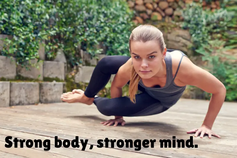 strong body, stronger mind.