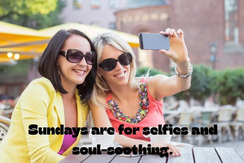 sundays are for selfies and soul-soothing