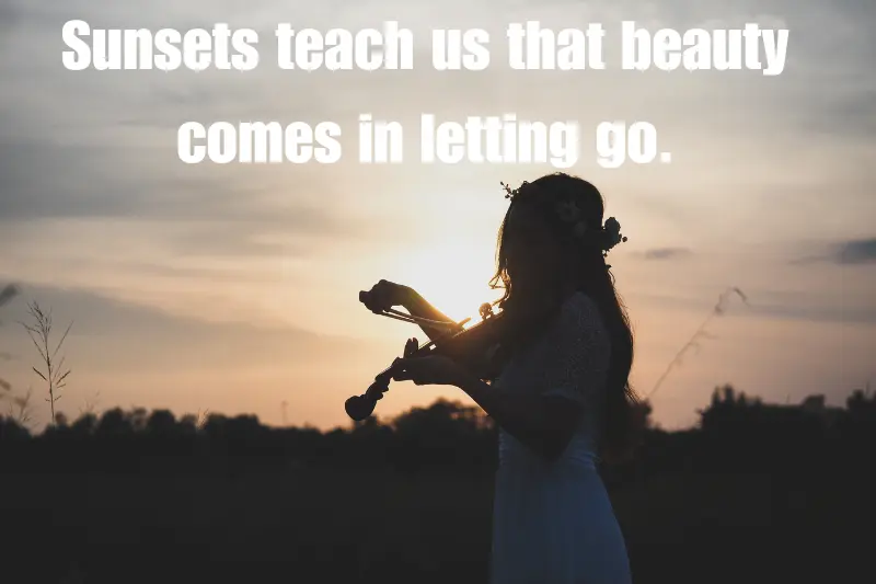 sunsets teach us that beauty comes in letting go