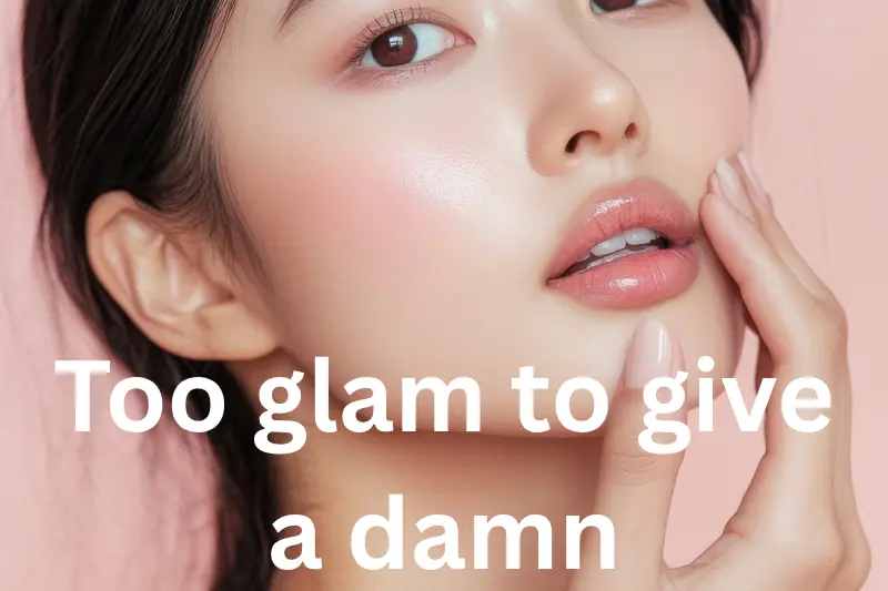 too glam to give a damn