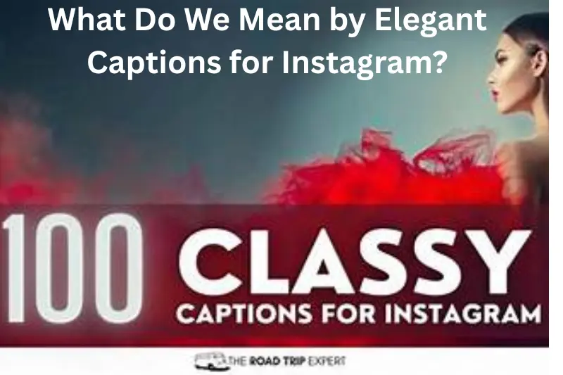 what do we mean by elegant captions for instagram